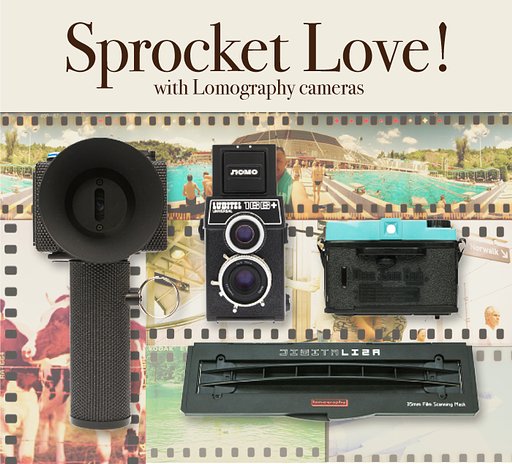 Sproket Love!! with Lomograph cameras